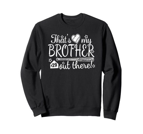 Thats My Brother Out There 29 Biggest Sweatshirt - Novelty Apparel Unisex - T-Shirt, Sweatshirt, Hoodie