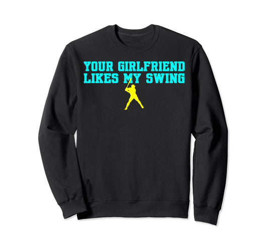 Your Girlfriend Likes My Swing Sweatshirt - Aesthetic Graphic for Adults - T-Shirt, Sweatshirt, Hoodie