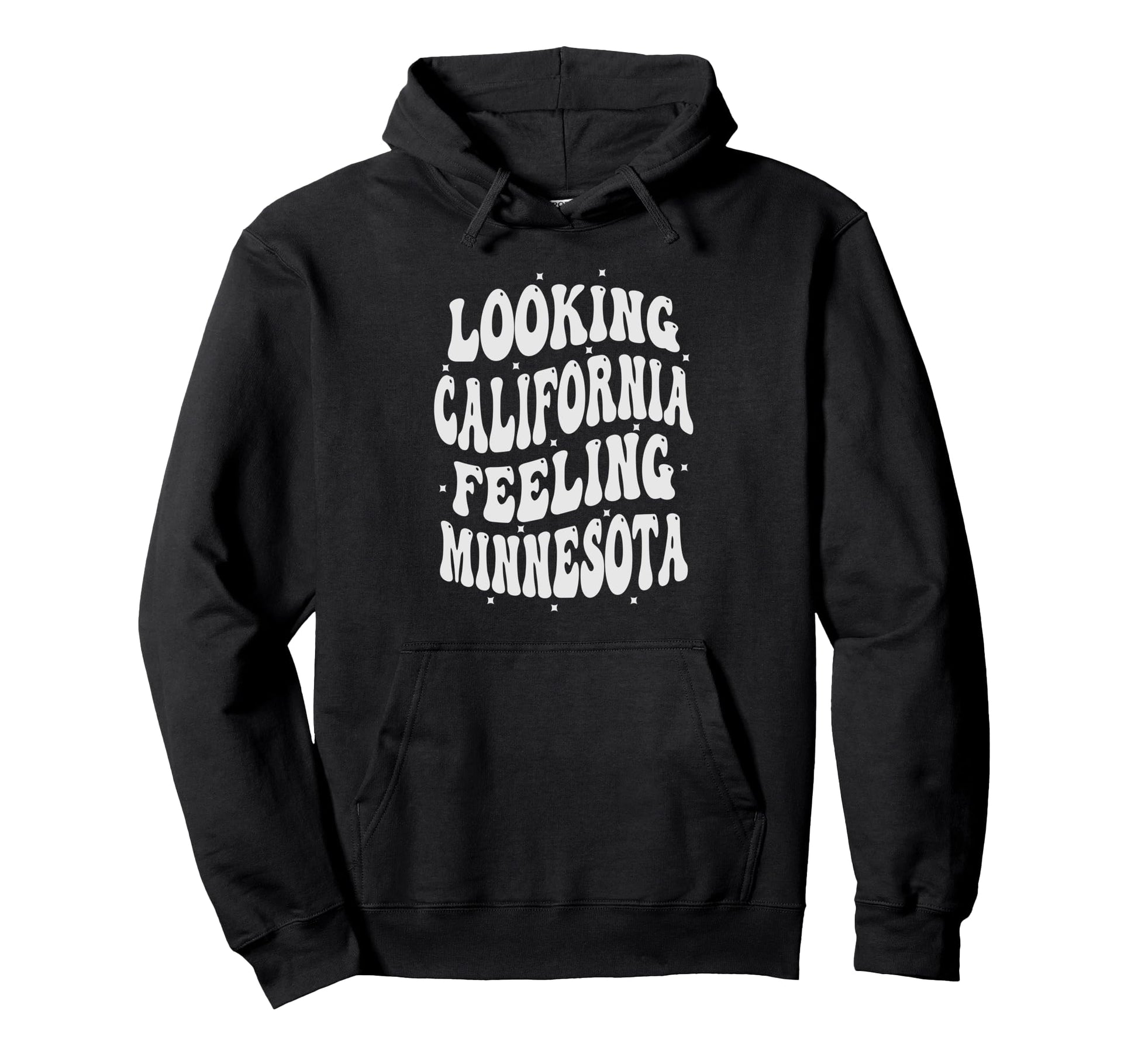 Looking California Feeling Minnesota Hoodie - Trendy Graphic for Adults - T-Shirt, Sweatshirt, Hoodie
