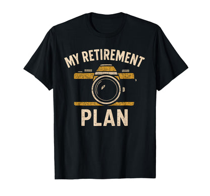 My Retirement Plan Camera Funny T-Shirt - Minimalist Print Men Women - T-Shirt, Sweatshirt, Hoodie