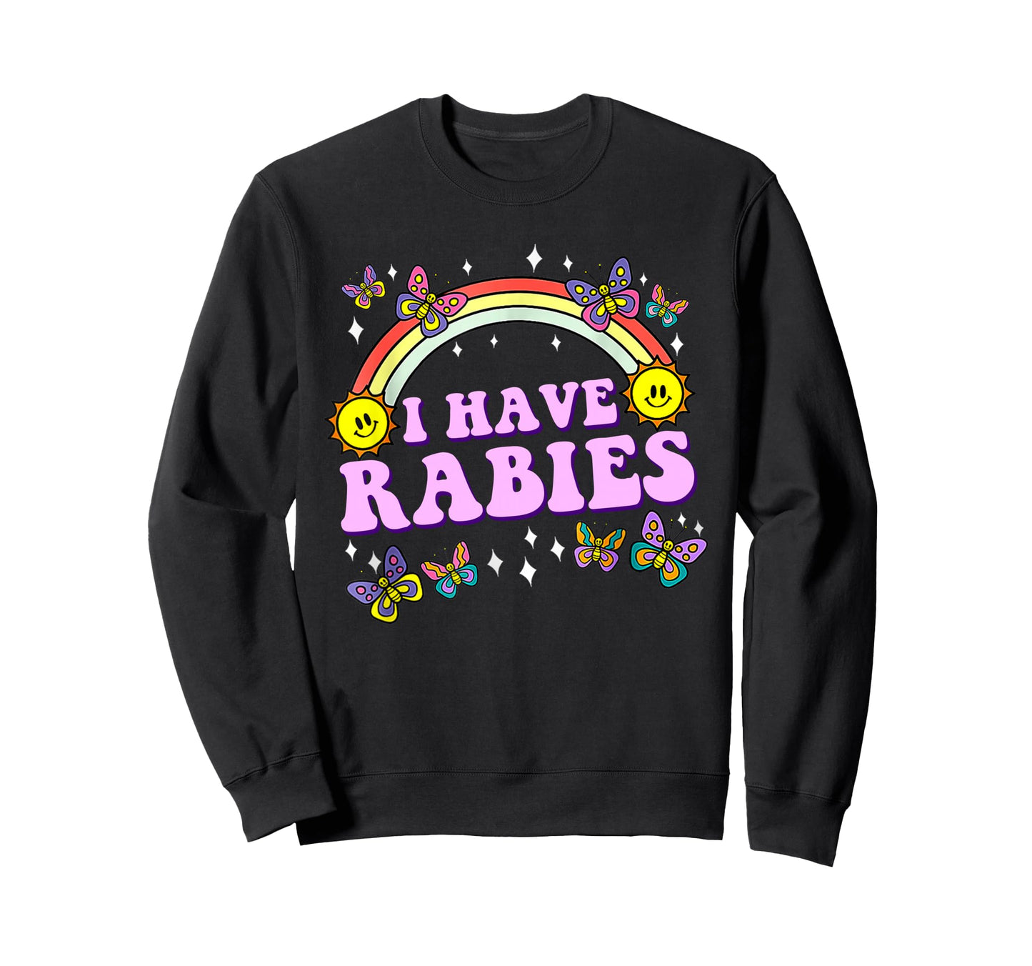 I Have Rabies Funny Joke Sarcastic Sweatshirt - Casual Everyday Wear Unisex - T-Shirt, Sweatshirt, Hoodie