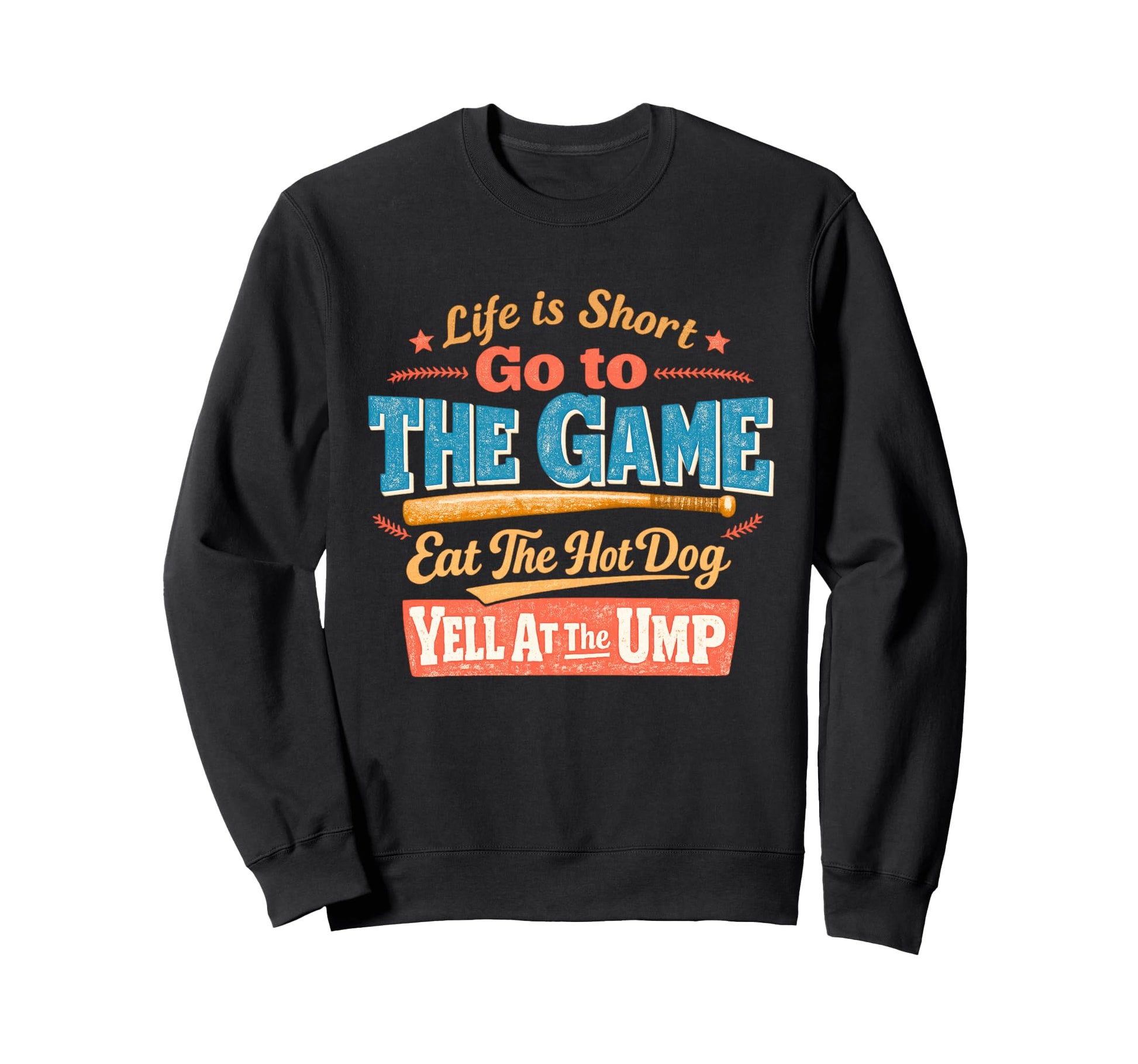 Life Is Short Go To Game Eat Sweatshirt - Fun Novelty Design for Adults - T-Shirt, Sweatshirt, Hoodie