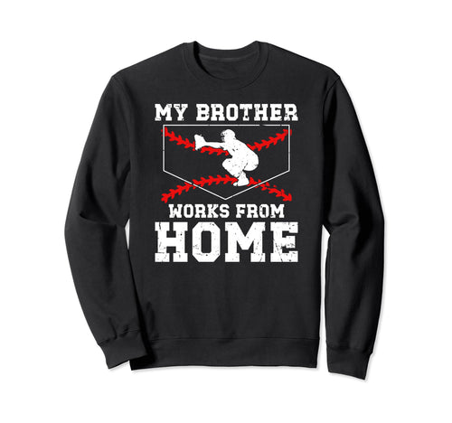 My Brother Baseball Catcher Sweatshirt - Fun Novelty Design Men Women - T-Shirt, Sweatshirt, Hoodie
