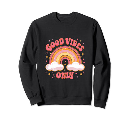 Good Vibes Only Rainbow Positive Sweatshirt - Custom Art Print for Adults - T-Shirt, Sweatshirt, Hoodie