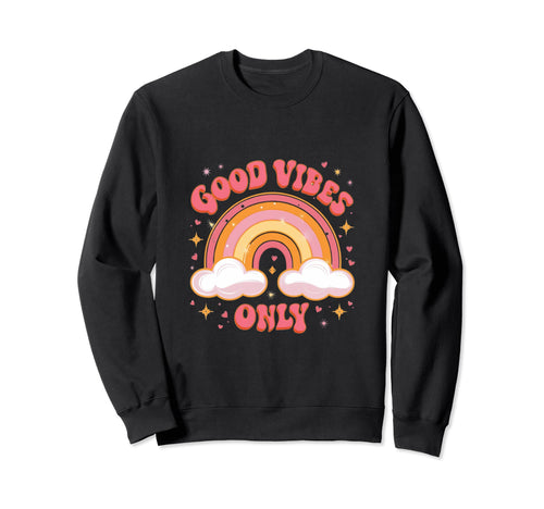 Good Vibes Only Rainbow Positive Sweatshirt - Custom Art Print for Adults - T-Shirt, Sweatshirt, Hoodie
