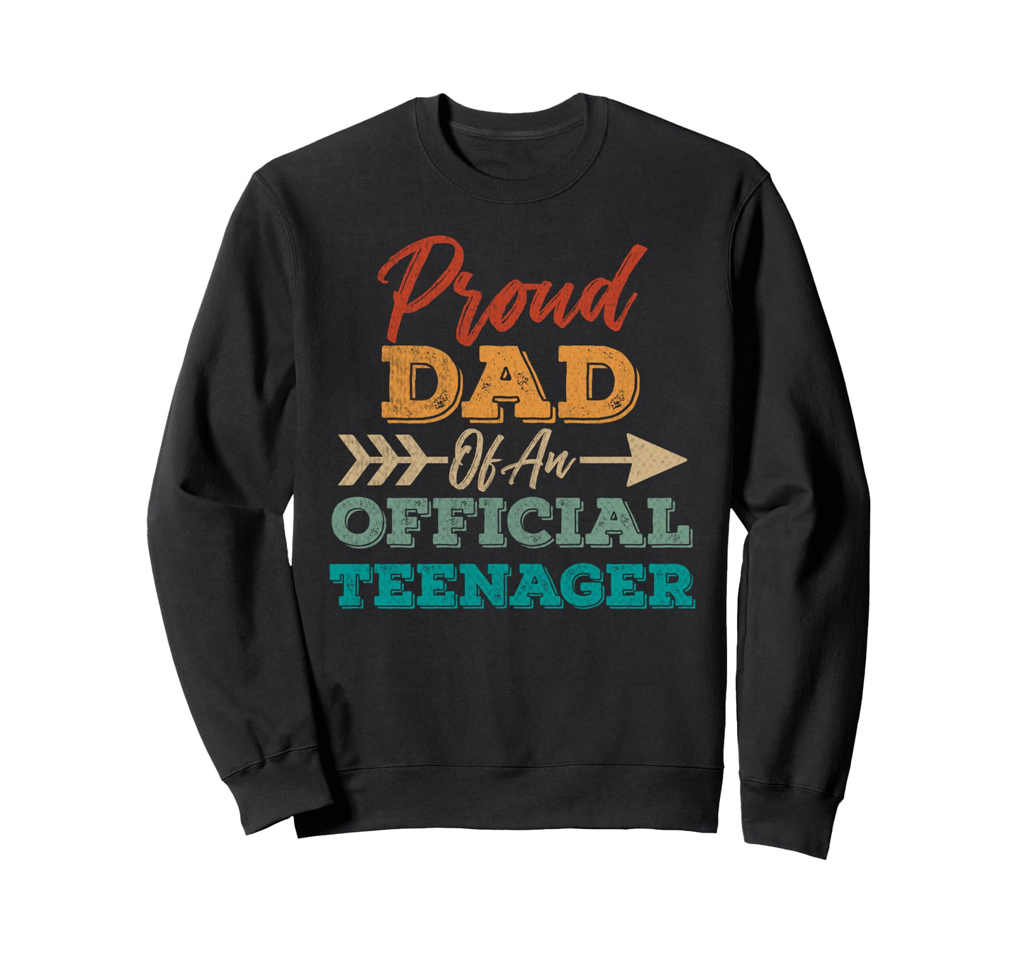 Proud Dad Teenager 13Th Birthday Sweatshirt - Casual Everyday Wear Unisex - T-Shirt, Sweatshirt, Hoodie