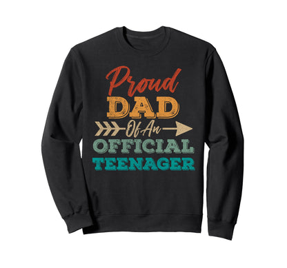 Proud Dad Teenager 13Th Birthday Sweatshirt - Casual Everyday Wear Unisex - T-Shirt, Sweatshirt, Hoodie