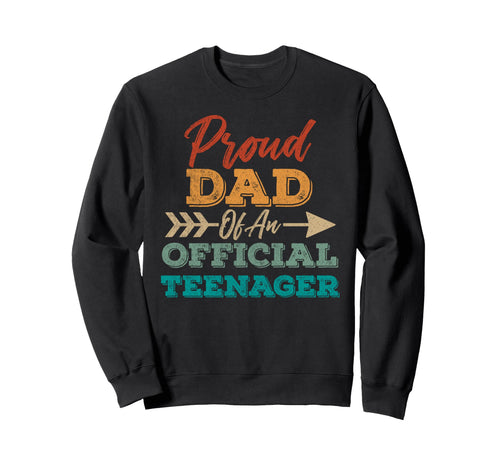 Proud Dad Teenager 13Th Birthday Sweatshirt - Casual Everyday Wear Unisex - T-Shirt, Sweatshirt, Hoodie