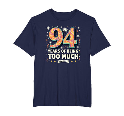 94 Years Too Much Birthday Gift Funny T-Shirt - Graphic Print Men Women - T-Shirt, Sweatshirt, Hoodie
