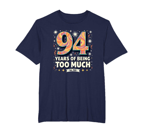 94 Years Too Much Birthday Gift Funny T-Shirt - Graphic Print Men Women - T-Shirt, Sweatshirt, Hoodie