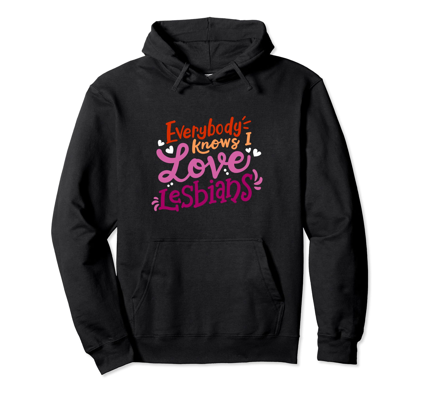 Everybody Knows I Love Lesbians Lgbt Hoodie - Minimalist Print Men Women - T-Shirt, Sweatshirt, Hoodie