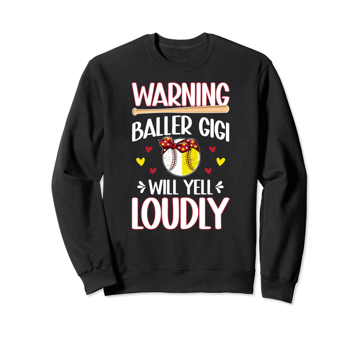 Baller Gigi Will Yell Loudly Sweatshirt - Fun Novelty Design Men Women - T-Shirt, Sweatshirt, Hoodie