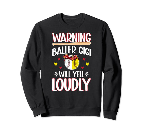 Baller Gigi Will Yell Loudly Sweatshirt - Fun Novelty Design Men Women - T-Shirt, Sweatshirt, Hoodie