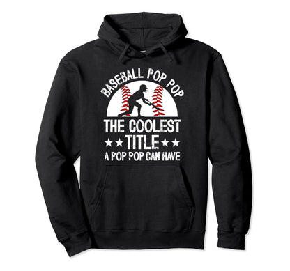 Baseball Pop Pop Coolest Title Pop Pop Hoodie - Graphic Print Men Women - T-Shirt, Sweatshirt, Hoodie