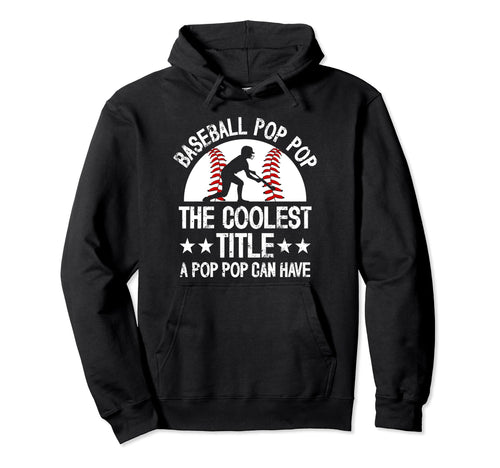 Baseball Pop Pop Coolest Title Pop Pop Hoodie - Graphic Print Men Women - T-Shirt, Sweatshirt, Hoodie