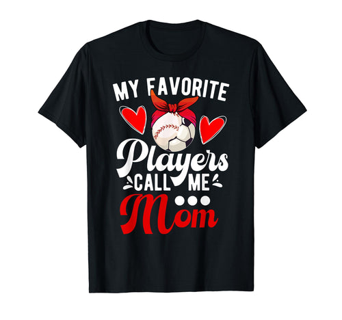 My Favorite Players Call Me Mom Baseball T-Shirt - Graphic Print Men Women - T-Shirt, Sweatshirt, Hoodie