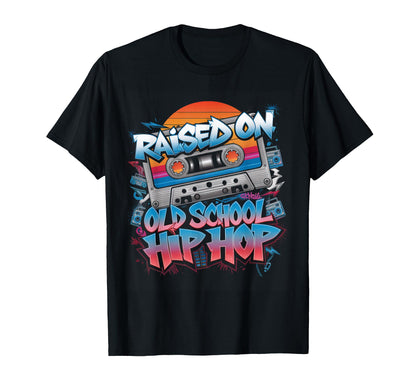 Raised Old School Hip Hop T-Shirt - Casual Everyday Wear for Adults - T-Shirt, Sweatshirt, Hoodie