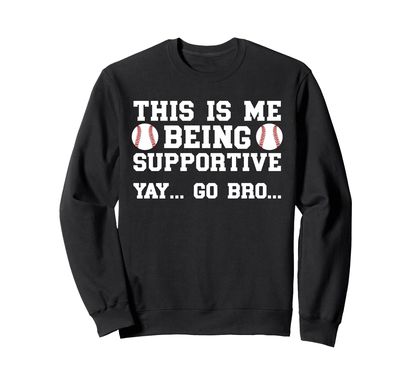 Being Supportive Baseball Brother Sweatshirt - Streetwear Style Men Women - T-Shirt, Sweatshirt, Hoodie