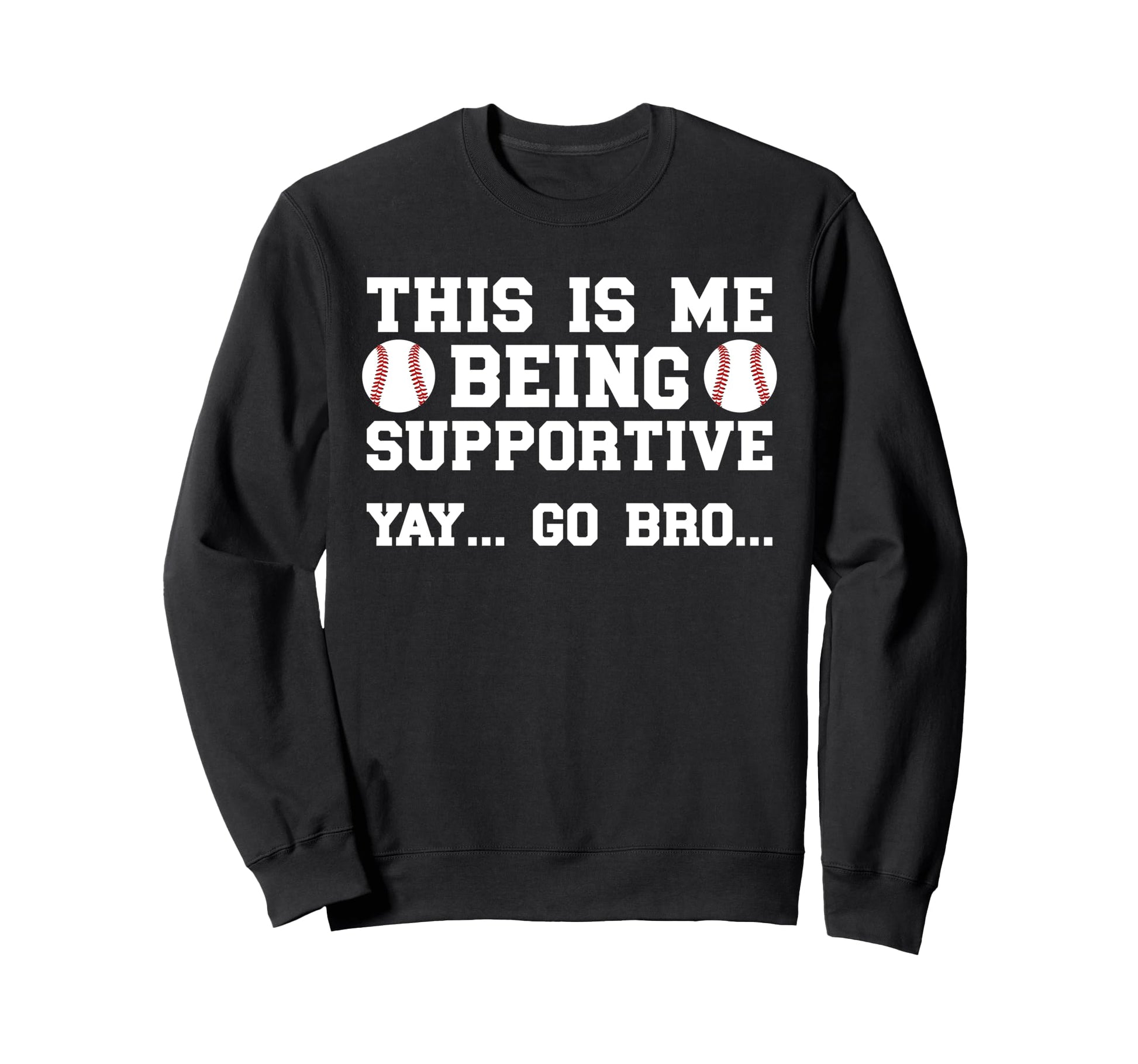 Being Supportive Baseball Brother Sweatshirt - Streetwear Style Men Women - T-Shirt, Sweatshirt, Hoodie