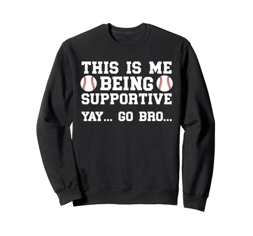 Being Supportive Baseball Brother Sweatshirt - Streetwear Style Men Women - T-Shirt, Sweatshirt, Hoodie