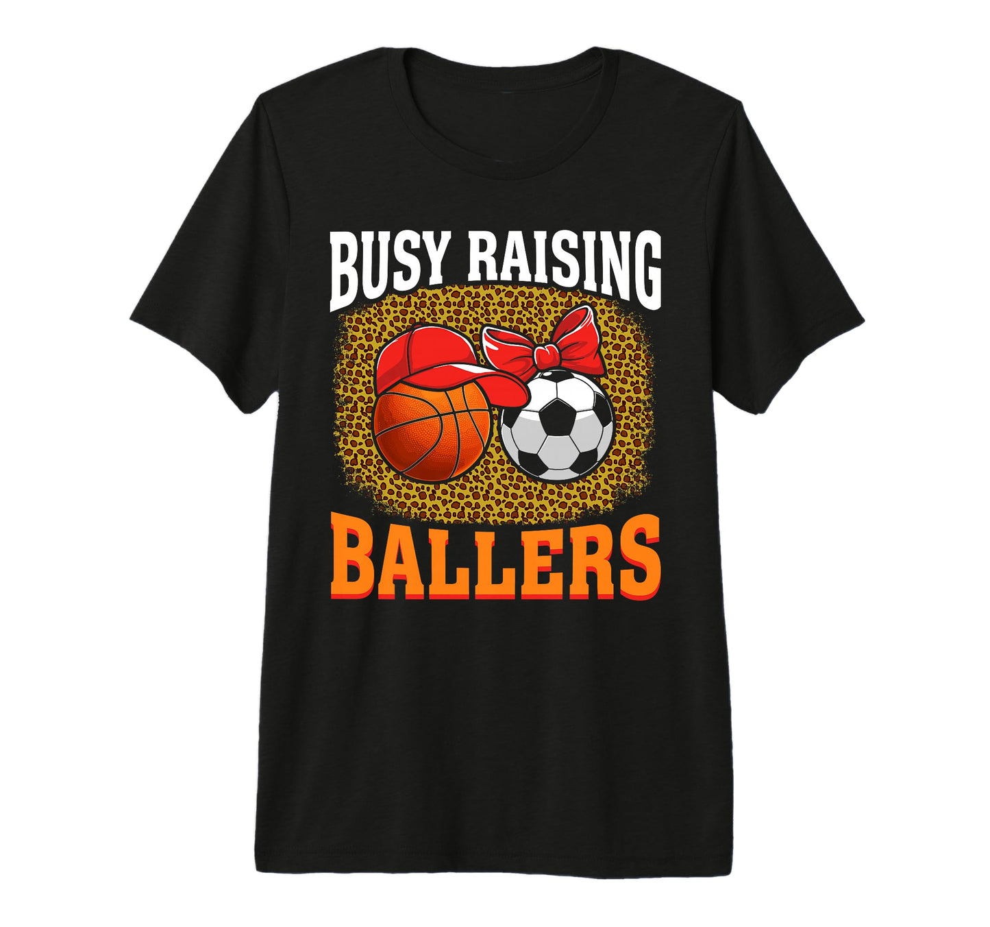 Busy Raising Ballers Basketball Soccer Mom T-Shirt - Unique Graphic Unisex - T-Shirt, Sweatshirt, Hoodie