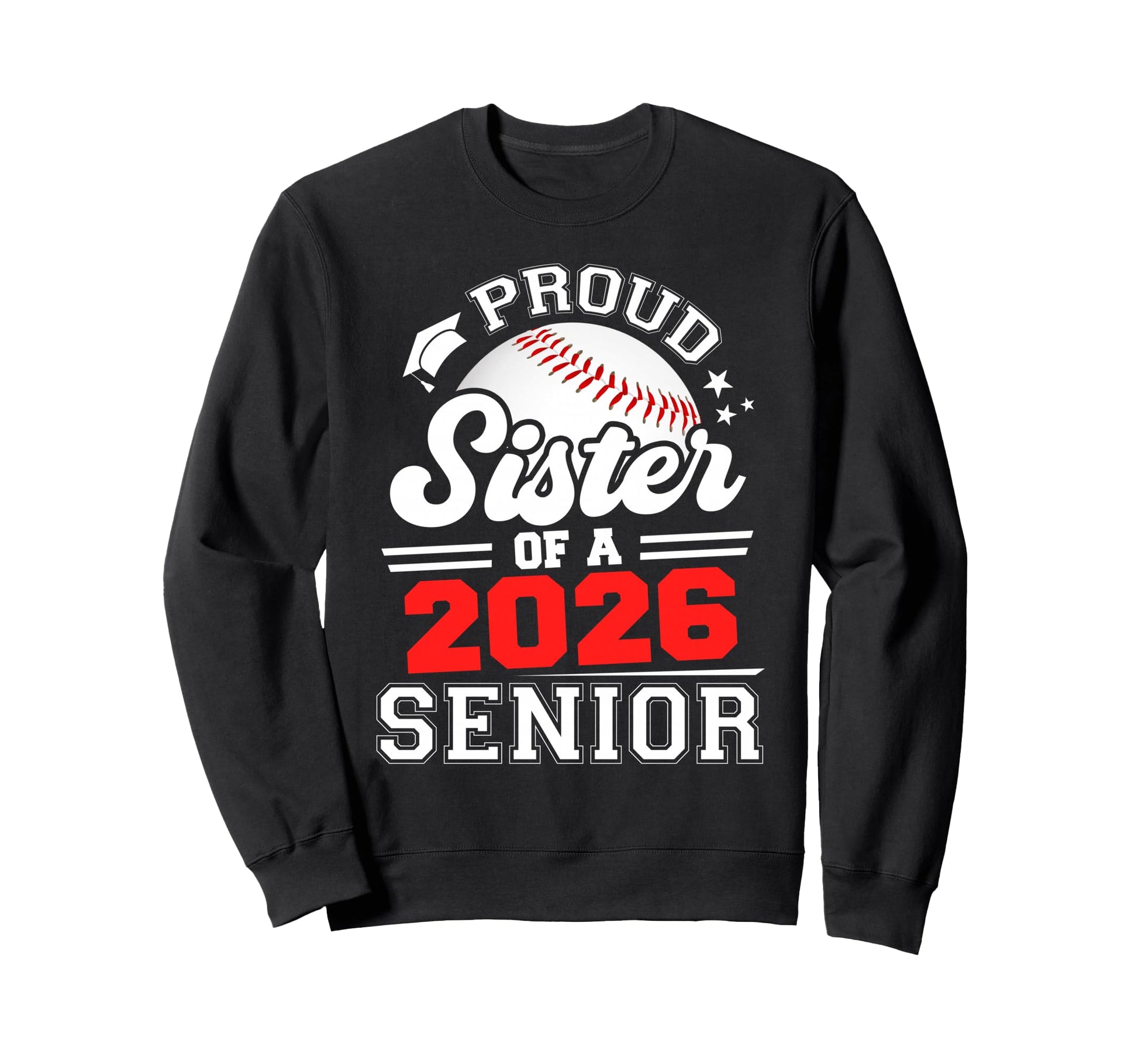 Proud Sister Baseball Senior 2026 Sweatshirt - Unique Graphic for Adults - T-Shirt, Sweatshirt, Hoodie