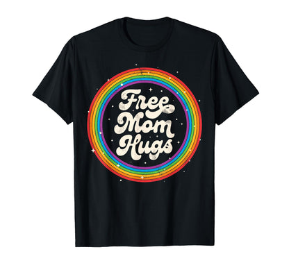Lgbtq Free Mom Hugs Gay Pride Lgbt T-Shirt - Casual Everyday Wear Unisex - T-Shirt, Sweatshirt, Hoodie