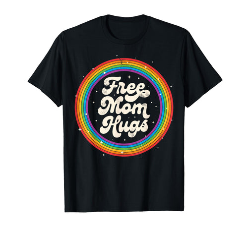 Lgbtq Free Mom Hugs Gay Pride Lgbt T-Shirt - Casual Everyday Wear Unisex - T-Shirt, Sweatshirt, Hoodie