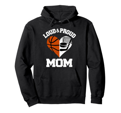 Loud Proud Mom Basketball Hockey Hoodie - Aesthetic Graphic Men Women - T-Shirt, Sweatshirt, Hoodie