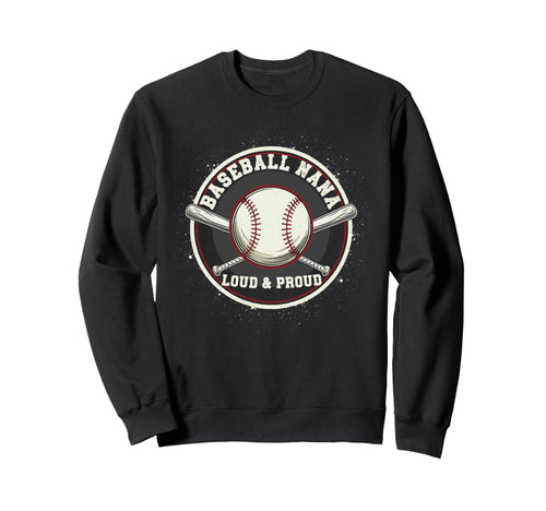 Baseball Nana Loud Proud Grandma Sweatshirt - Unique Graphic Men Women - T-Shirt, Sweatshirt, Hoodie