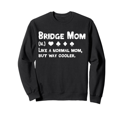 Bridge Player Mom Definition Sweatshirt - Trendy Graphic for Adults - T-Shirt, Sweatshirt, Hoodie
