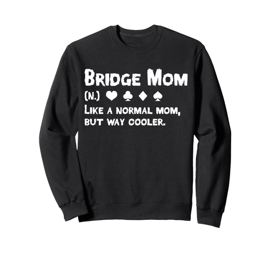 Bridge Player Mom Definition Sweatshirt - Trendy Graphic for Adults - T-Shirt, Sweatshirt, Hoodie
