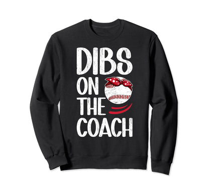 Dibs Coach Baseball Coach Wife Sweatshirt - Trendy Graphic for Adults - T-Shirt, Sweatshirt, Hoodie