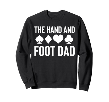 Hand And Foot Card Game Dad Sweatshirt - Casual Everyday Wear Men Women - T-Shirt, Sweatshirt, Hoodie