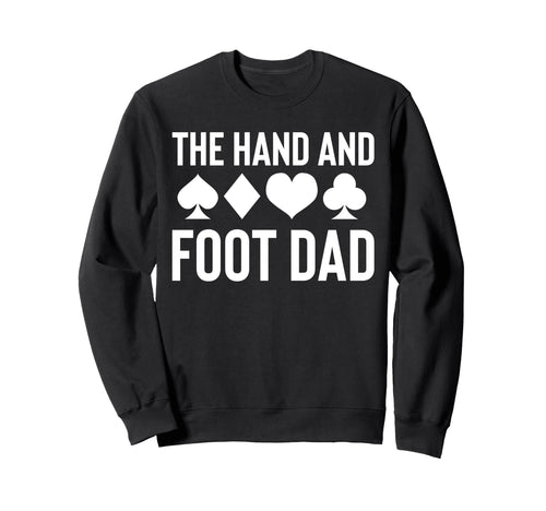 Hand And Foot Card Game Dad Sweatshirt - Casual Everyday Wear Men Women - T-Shirt, Sweatshirt, Hoodie