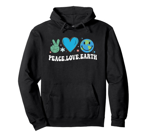 Peace Love Earth Day Hoodie - Casual Everyday Wear Men Women - T-Shirt, Sweatshirt, Hoodie