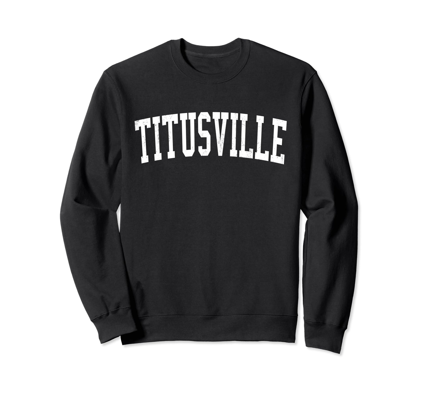 Titusville Fl Distressed White Sweatshirt - Novelty Apparel Men Women - T-Shirt, Sweatshirt, Hoodie