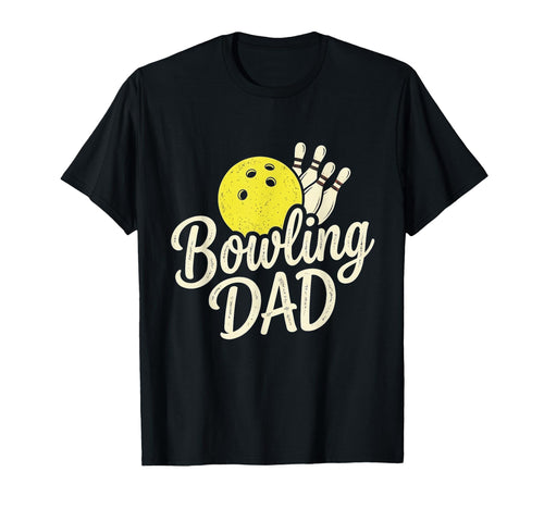 Bowling Dad Happy Fathers Day Birthday T-Shirt - Fun Novelty Design Unisex - T-Shirt, Sweatshirt, Hoodie