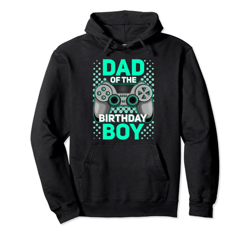 Dad Birthday Matching Video Gamer Hoodie - Novelty Apparel Men Women - T-Shirt, Sweatshirt, Hoodie