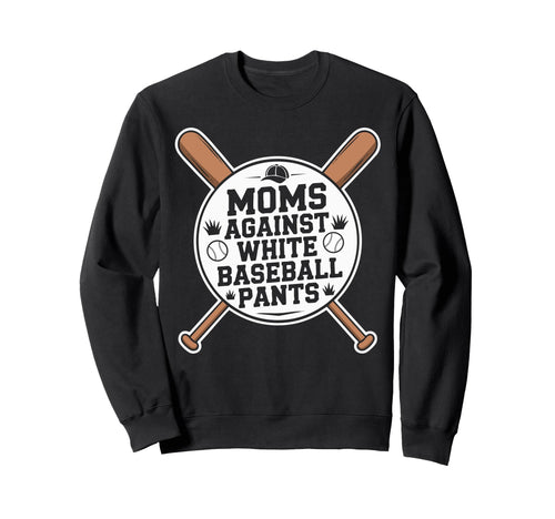 Funny Baseball Mom Moms Sweatshirt - Casual Everyday Wear Men Women - T-Shirt, Sweatshirt, Hoodie