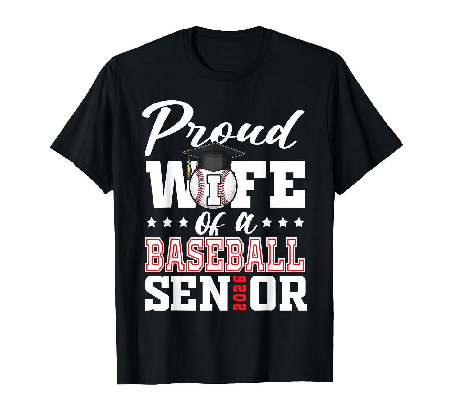 Proud Wife Baseball Senior 2026 Graduation T-Shirt - Graphic Print Unisex - T-Shirt, Sweatshirt, Hoodie