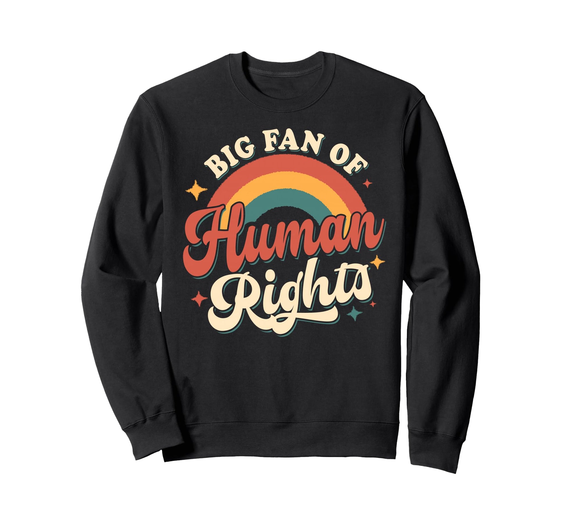 Big Fan Human Rights Rainbow Sweatshirt - Novelty Apparel Unisex - T-Shirt, Sweatshirt, Hoodie