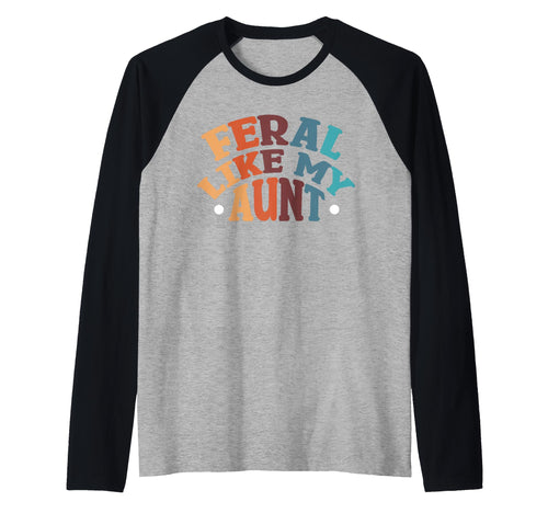 Feral Niece Feral Aunt Family Feral T-Shirt - Novelty Apparel Men Women - T-Shirt, Sweatshirt, Hoodie