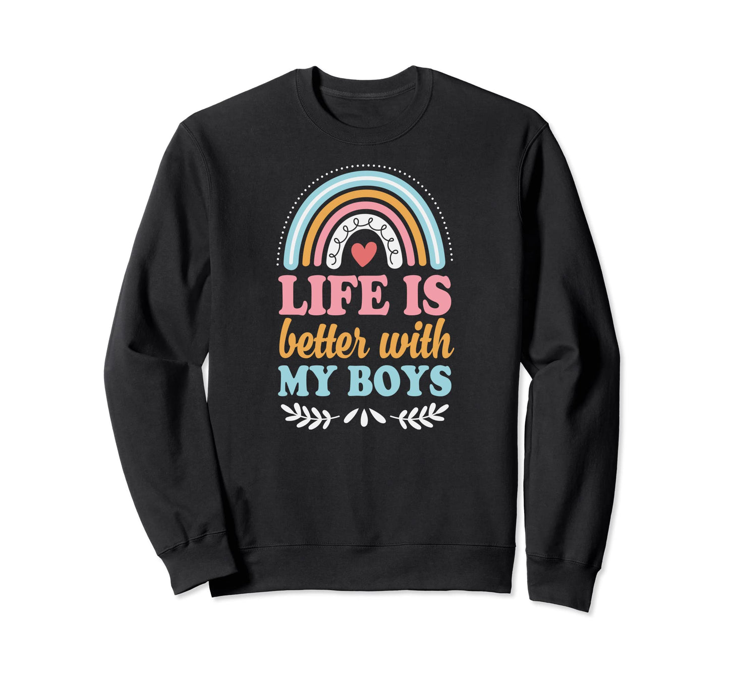 Life Is Better My Bohemian Rainbow Sweatshirt - Trendy Graphic Men Women - T-Shirt, Sweatshirt, Hoodie