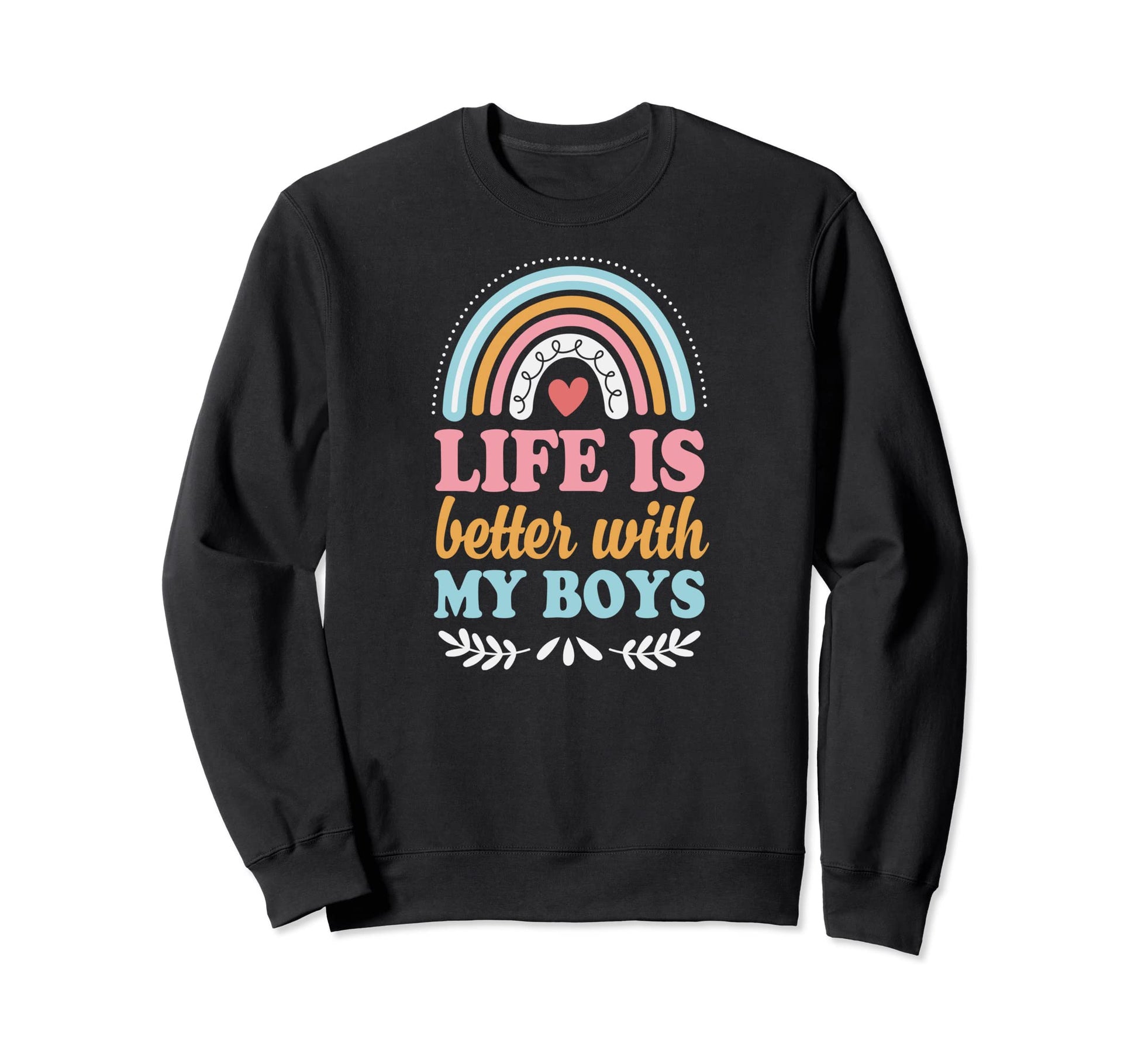 Life Is Better My Bohemian Rainbow Sweatshirt - Trendy Graphic Men Women - T-Shirt, Sweatshirt, Hoodie