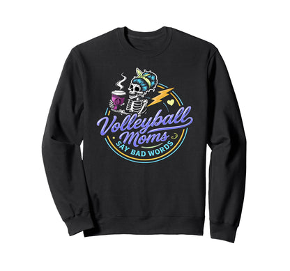 Volleyball Moms Say Bad Words Sweatshirt - Aesthetic Graphic Men Women - T-Shirt, Sweatshirt, Hoodie