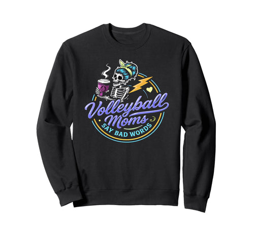 Volleyball Moms Say Bad Words Sweatshirt - Aesthetic Graphic Men Women - T-Shirt, Sweatshirt, Hoodie