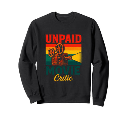 Unpaid Movie Critic Film Camera Lovers Sweatshirt - Streetwear Style Unisex - T-Shirt, Sweatshirt, Hoodie