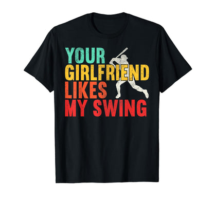 Your Girlfriend Likes My Swing T-Shirt - Streetwear Style Men Women - T-Shirt, Sweatshirt, Hoodie