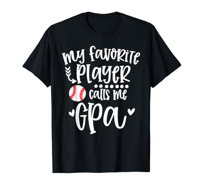 My Favorite Baseball Player Calls Me Gpa T-Shirt - Graphic Print Men Women - T-Shirt, Sweatshirt, Hoodie
